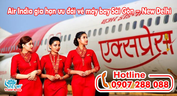 Air India gia hạn ưu đãi vé máy bay Sài Gòn - New Delhi